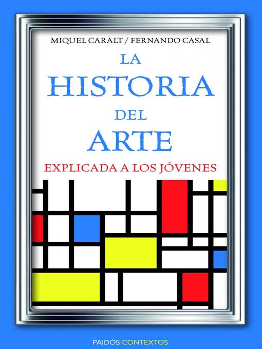 Title details for La historia del arte explicada a los jóvenes by Miquel Caralt Garrido - Available